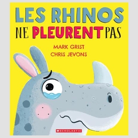 Rhinos ne pleurent pas (les)