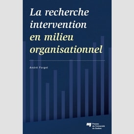 La recherche intervention en milieu organisationnel