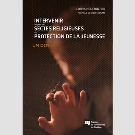 Intervenir auprès de sectes religieuses en protection de la jeunesse