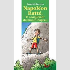 Napoléon ratté, le conquérant du mont chapeau