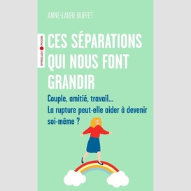 Ces separations qui nous font grandir