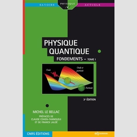 Physique quantique - fondements tome 1