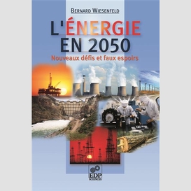 L'énergie en 2050 - nouveaux défis et faux espoirs