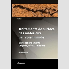 Traitements de surface des matériaux par voie humide - dysfonctionnements : origines, effets, solutions