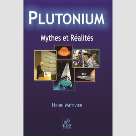 Plutonium - mythes et réalités
