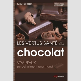 Les vertus santé du chocolat: vrai/faux sur cet aliment gourmand