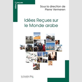 Idees recues sur le monde arabe