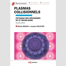 Plasmas collisionnels:  physique des décharges rf et micro-onde