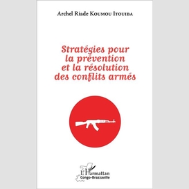 Stratégies pour la prévention et la résolution des conflits armés