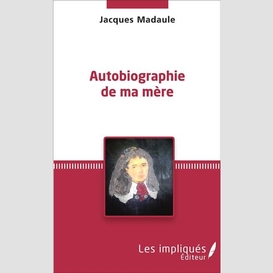 Autobiographie de ma mère