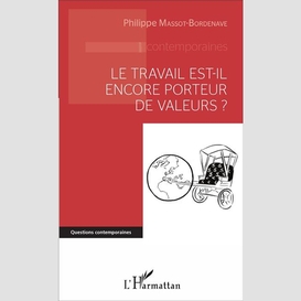 Le travail est-il encore porteur de valeurs ?