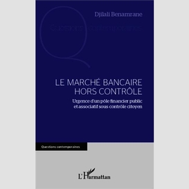 Le marché bancaire hors contrôle