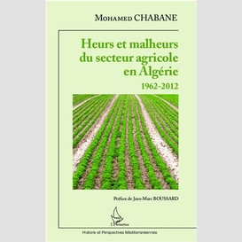 Heurs et malheurs du secteur agricole en algérie 1962-2012