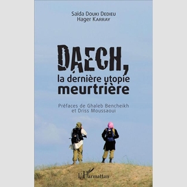 Daech, la dernière utopie meurtrière