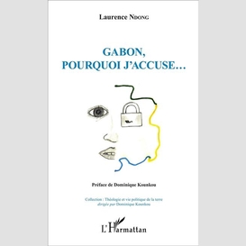 Gabon, pourquoi j'accuse...