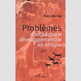 Problèmes d'archéologie développementale en afrique