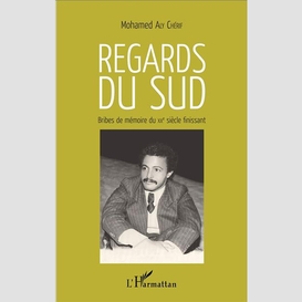 Regards du sud. bribes de mémoire du xxè siècle finissant