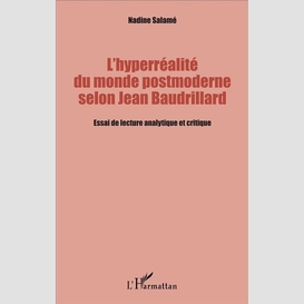 L'hyperréalité du monde postmoderne selon jean baudrillard