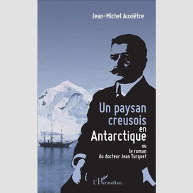 Un paysan creusois en antarctique