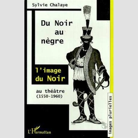 Du noir au nègre