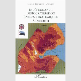 Indépendance démocratisation enjeux stratégiques à djibouti