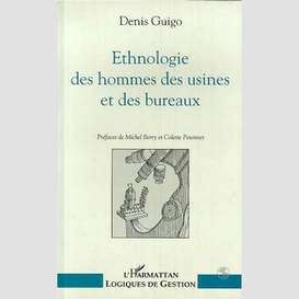 Ethnologie des hommes des usines et des bureaux