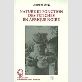 Nature et fonction des fétiches en afrique noire