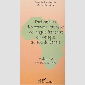 Dictionnaire des oeuvres littéraires de langue française en afrique au sud du sahara