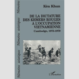 De la dictature des khmers rouges à l'occupation viêtnamienne