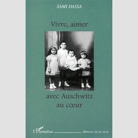 Vivre, aimer avec auschwitz au cœur