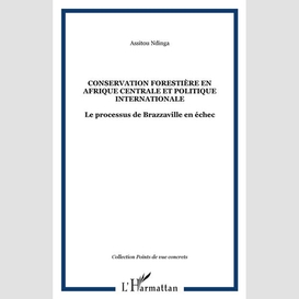 Conservation forestière en afrique centrale et politique internationales