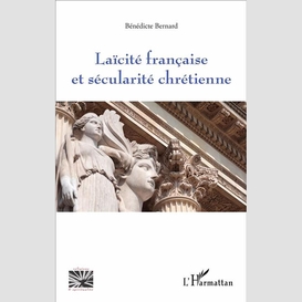 Laïcité française et sécularité chrétienne