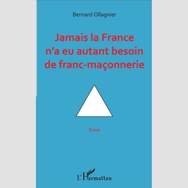 Jamais la france n'a eu autant besoin de franc-maçonnerie