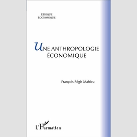 Une anthropologie économique