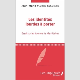 Les identités lourdes à porter