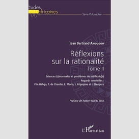 Réflexions sur la rationalité tome ii