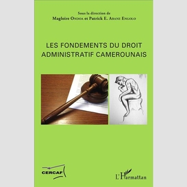 Les fondements du droit administratif camerounais