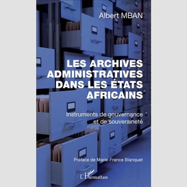 Archives administratives dans les etats africains (les)