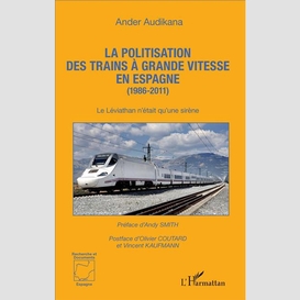 La politisation des trains à grande vitesse en espagne (1986-2011)