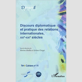 Discours diplomatique et pratique des relations internationales, xixe - xxie siècles