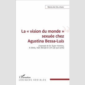 La « vision du monde » sexuée chez agustina bessa-luís