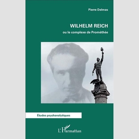 Wilhelm reich ou le complexe de prométhée