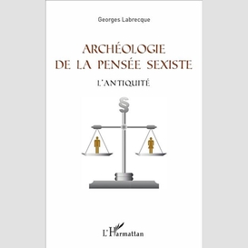 Archéologie de la pensée sexiste