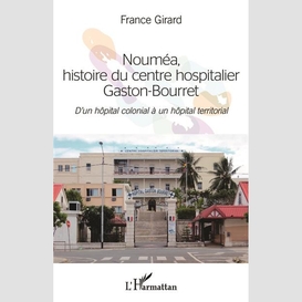 Nouméa, histoire du centre hospitalier gaston-bourret