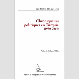Chroniqueurs politiques en turquie (1980-2014)