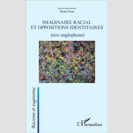 Imaginaire racial et oppositions identitaires