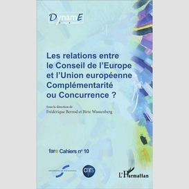 Les relations entre le conseil de l'europe et l'union européenne