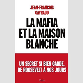 Mafia et la maison blanche (la)