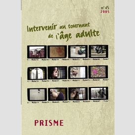 Prisme no 45 intervenir au tournant de l'âge adulte