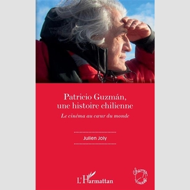 Patricio guzmán, une histoire chilienne